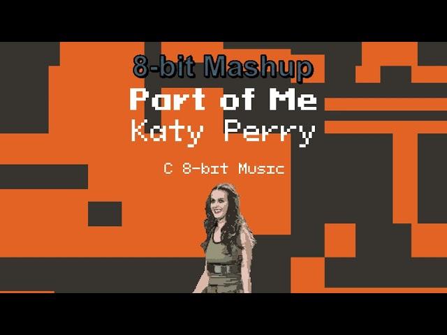 Part of Me - Katy Perry Mashup (C 8-bit Music)