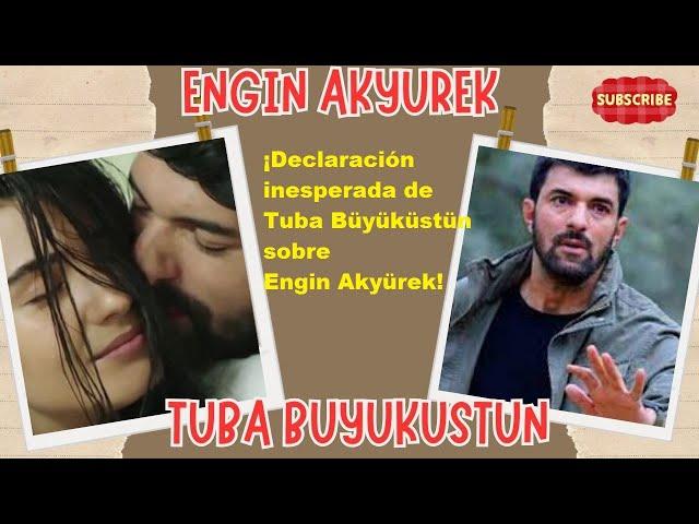 ¡Declaración inesperada de Tuba Büyüküstün sobre Engin Akyürek!