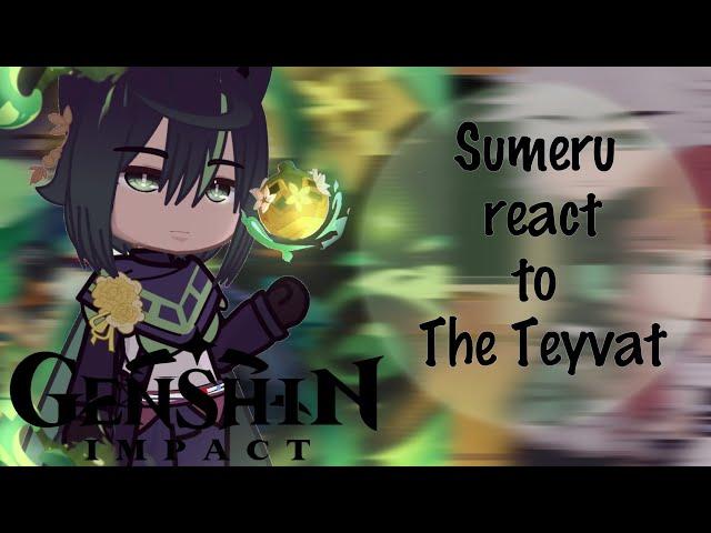 Sumeru character react to The Teyvat || Genshin Impact React