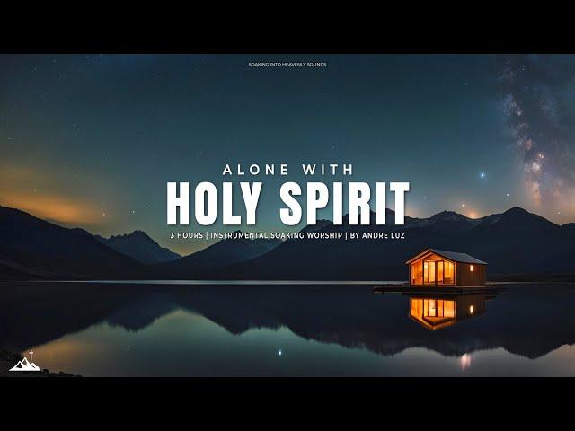 ALONE WITH HOLY SPIRIT // INSTRUMENTAL SOAKING WORSHIP // SOAKING WORSHIP MUSIC