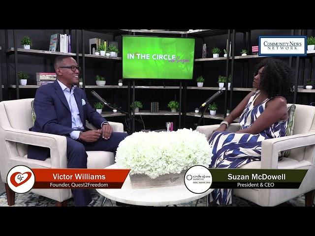 In the Circle with Suzan McDowell and guest, Victor Williams, Founder of Quest2Freedom