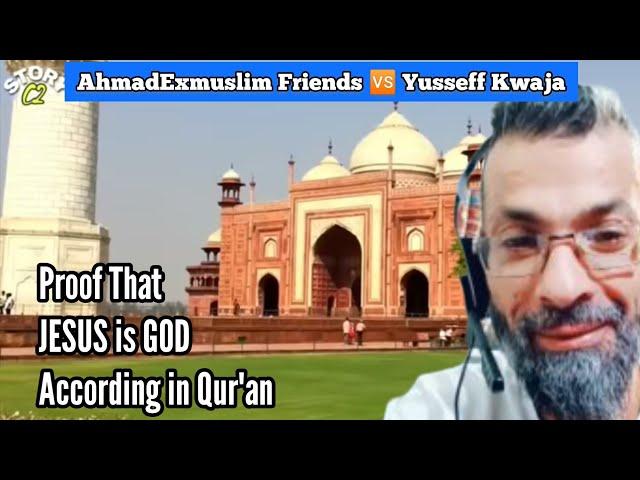 AhmadExmuslim Friends  Yusseff Kwaja - Proof That JESUS is GOD According in Qur'an |Q&A