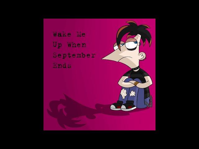 Phineas  - Wake me up when September ends