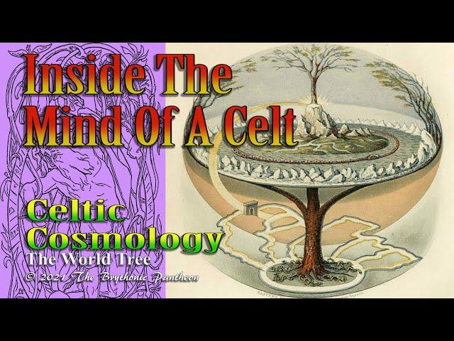 Exploring The Mind of a Celt - Celtic Cosmology - The World Tree In Celtic Society - Celtic History