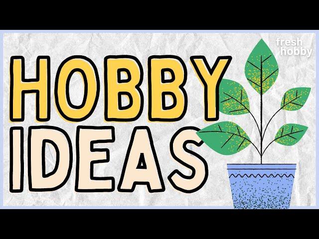 200+ Hobby Ideas (Hobbies to Try from A to Z)