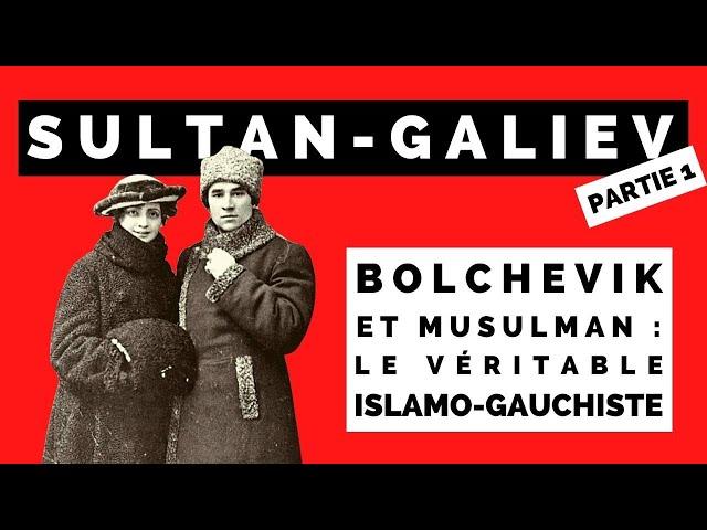 Sultan Galiev : Chronique d'un (vrai) islamogauchiste (partie 1)