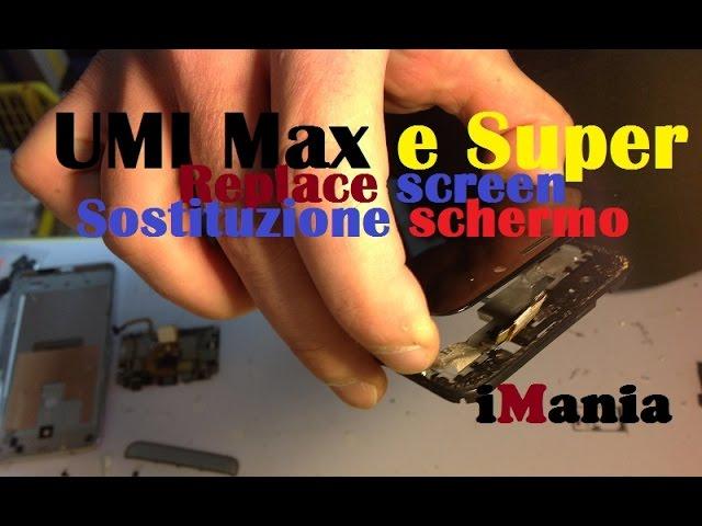 umi max replace screen sostituzione schermo anche su umi super FIXUP by iMania