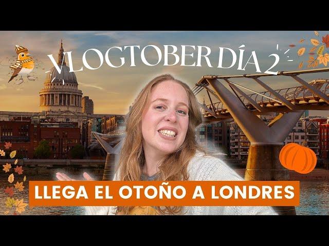 Día 2 VLOGTOBER en LONDRES - El otoño llega Londres, paseo por el centro de la ciudad