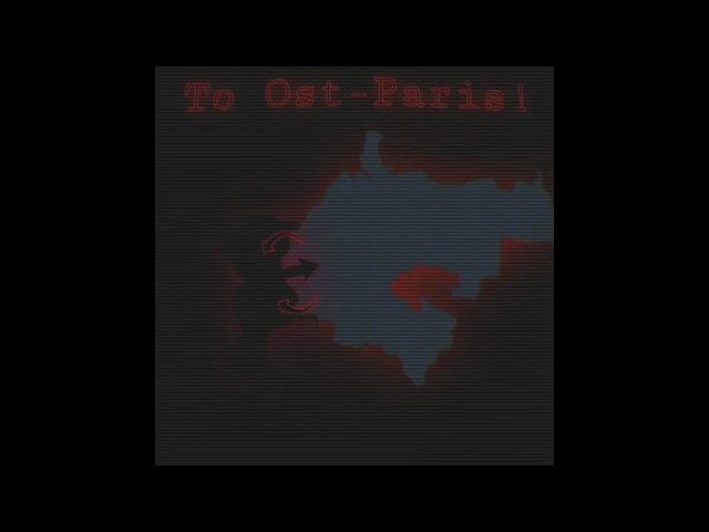 To Ost-Paris! (German Invasion Theme) (TNO: The Last Days of Europe)