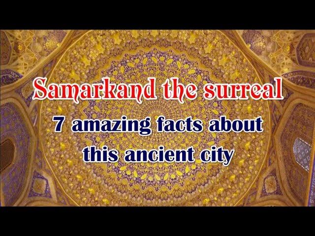 7 amazing facts about Samarkand  (27 minuts)