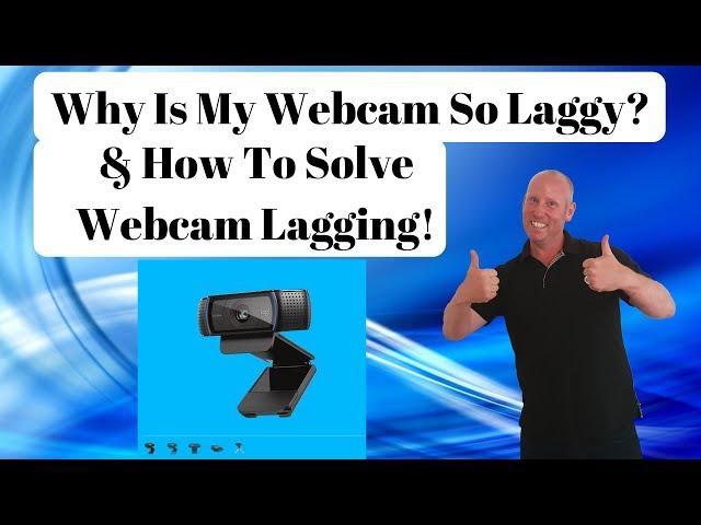 Webcam Lagging - Is Your Web Cam Suffering From Lag? This Is How To Fix It!