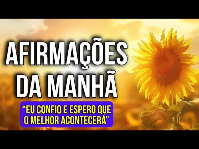 AFIRMAÇÕES PODEROSAS PARA CONFIAR E ESPERAR O MELHOR