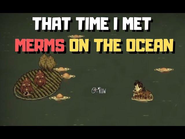 Don't Starve - Meeting Merms on the high seas - DST funny moment