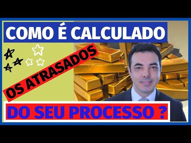 COMO CALCULAR CORRETAMENTE OS ATRASADOS DO SEU PROCESSO CONTRA O INSS?