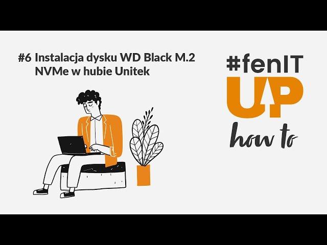 #fenITup_HowTo - Instalacja dysku M.2 w hubie Unitek