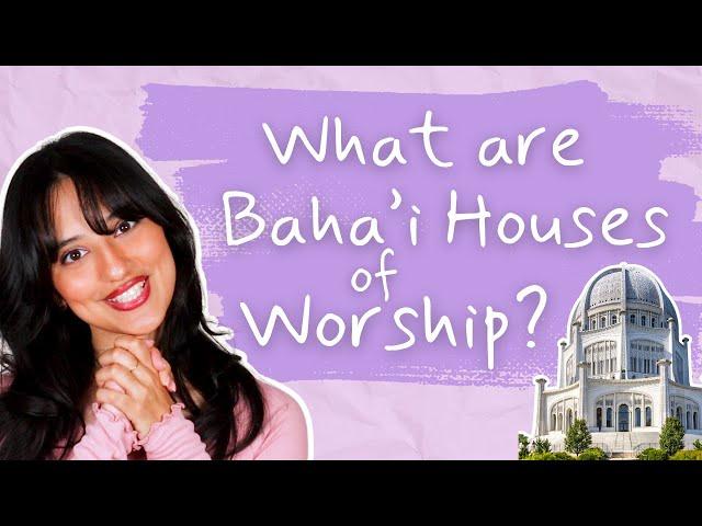 What are Baha'i Houses of Worship? - BAHA'I BASICS with Aria