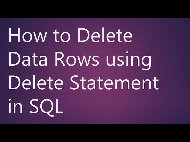 Learn How to Delete Data Rows using Delete Statement in SQL