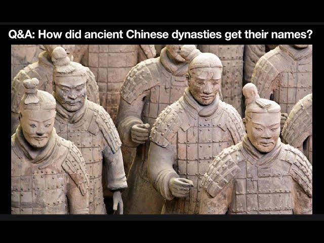 Q&A: How did ancient Chinese dynasties get their names?