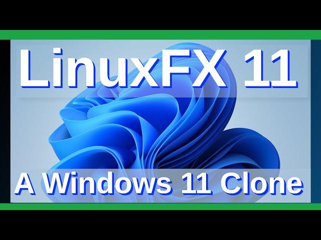 LinuxFX 11 - Looks like Microsoft Windows 11 - Does this make any sense?  Linux Distro for Beginner?