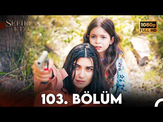 Sefirin Kızı 103. Bölüm (FULL HD)