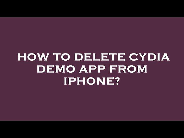 How to delete cydia demo app from iphone?