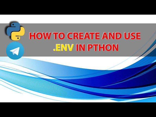 Create And Use .env in Python