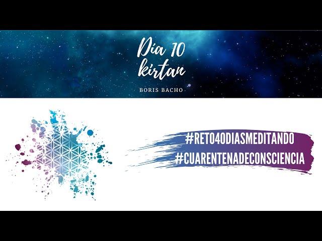 Día 10 - Kirtan con Boris Bacho #reto40diasmeditando #cuarentenadeconsciencia