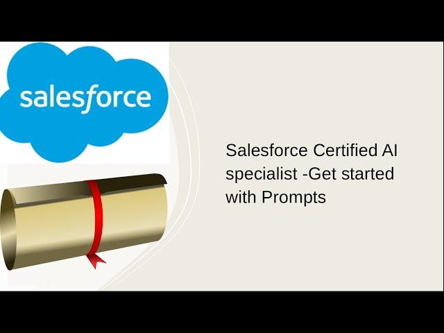 Salesforce Certified AI specialist -Get started with Prompts