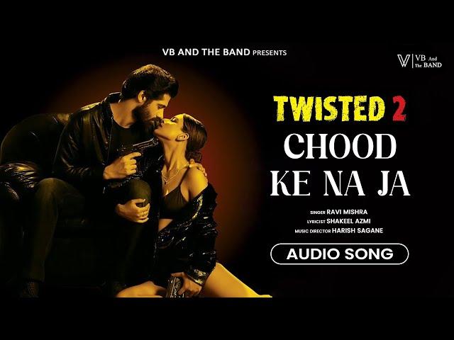 Chood Ke Na Ja - Audio Song | (Twisted 2 Web Series) | Ravi Mishra | VB And The Band