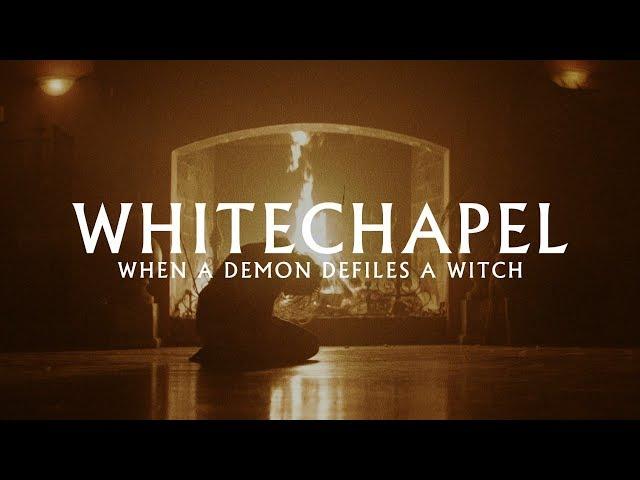 Whitechapel - When a Demon Defiles a Witch (OFFICIAL VIDEO)