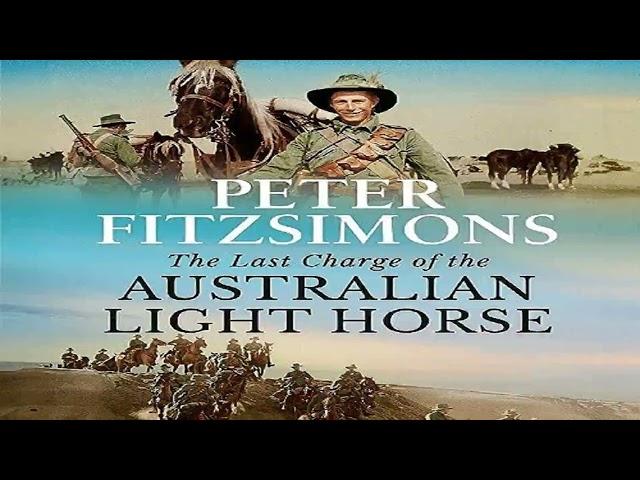 The Last Charge of the Australian Light Horse, Part 2, By Peter FitzSimons