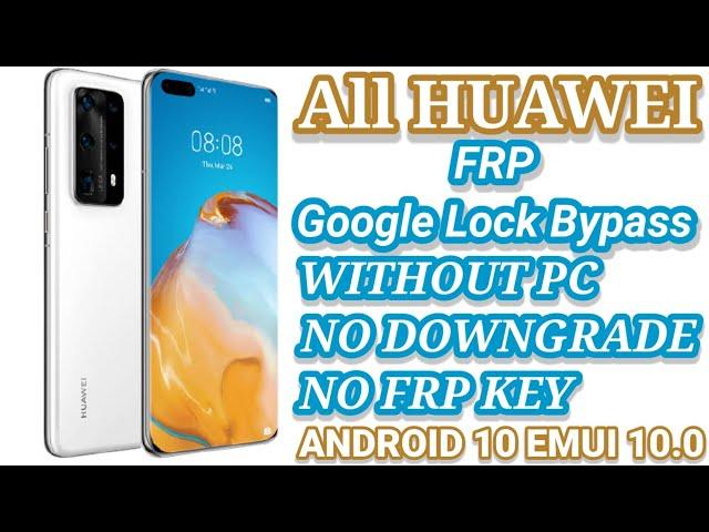 All HUAWEI FRP / Google Lock Bypass Android / EMUI 10.0.0 WITHOUT PC - NO DOWNGRADE - NO FRP KEY