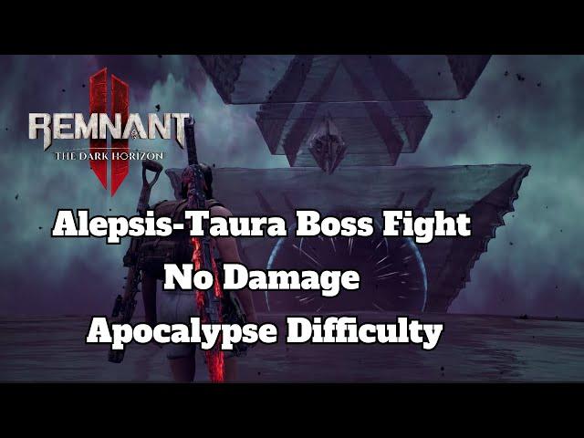 Alepsis-Taura Boss Fight (Apocalypse Difficulty / No Damage) [Remnant 2 DLC 3]