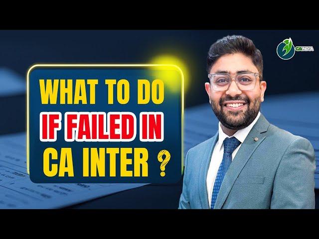 Failed in CA Inter ? what to do now - Guidnace