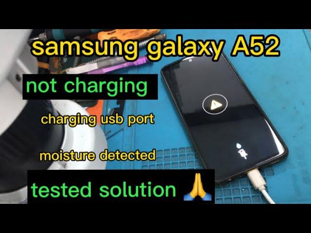 samsung galaxy a52 not charging usb port moisture detected. tested solution