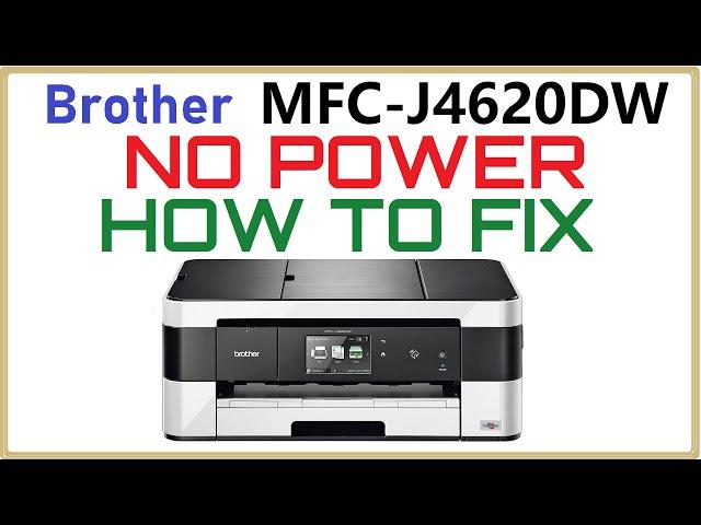 Brother MFC-J4620dw No Power Won't Turn On Dead also applies to mfc-j4510dw j4410dw