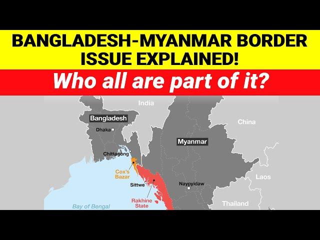 Bangladesh Myanmar Border Issue | Who are Arakan Rebel Army | Bangladesh political coup Explained