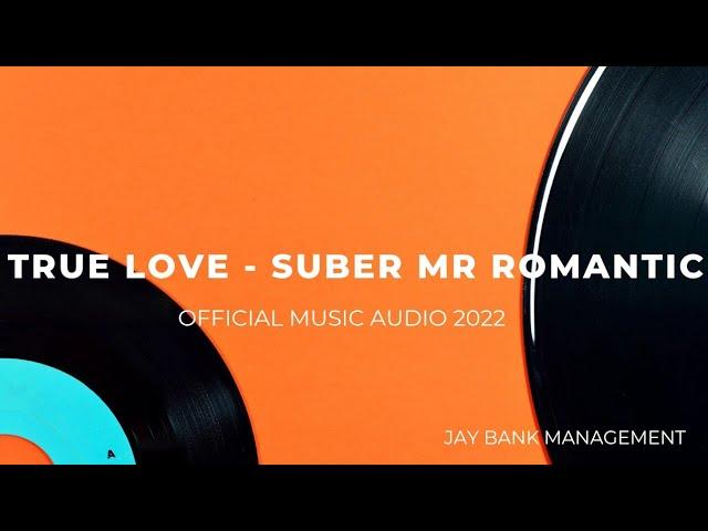 True Love - Suber Mr Romantic Official audio | South Sudan music 2022