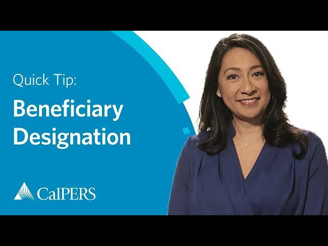 CalPERS Quick Tip | Beneficiary Designation