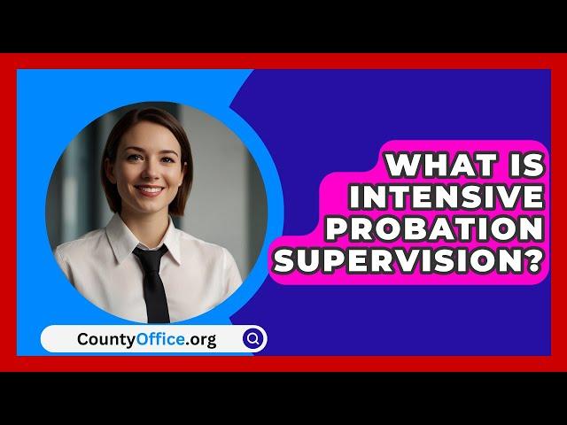 What Is Intensive Probation Supervision? - CountyOffice.org