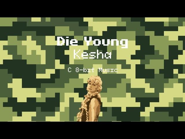 Die Young - Kesha (C 8-bit Music)