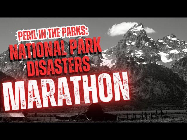 Stories of Peril In the American Wilderness | National Park Disasters Marathon #1