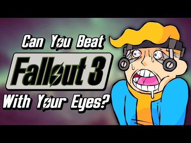 Can You Beat Fallout 3 With Your Eyes?