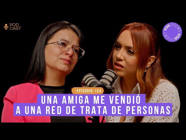 UNA AMIGA ME VENDIÓ A UNA RED DE TRATA DE PERSONAS (CON: ALISON VIVAS) |Vos podés - EP 154|