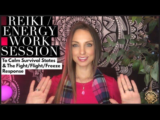 Reiki / Energy Work To Soothe The Fight/Flight/Freeze Response & Survival States