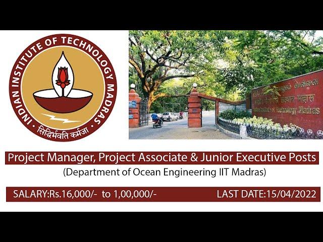 IIT MADRAS RECRUITMENT 2022-Project Manager Project Associate & Junior Executive-10 Posts