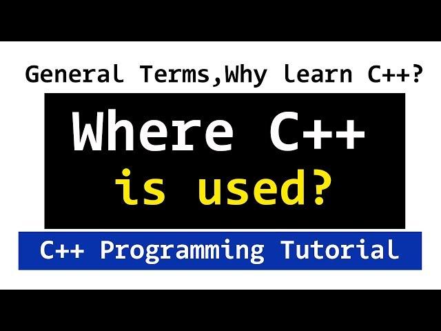 Where CPP is Used, Why Learn C++ Programming Language | Video Tutorial