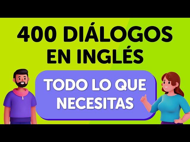 ¡Todo lo que necesitas! 400 conversaciones esenciales en inglés