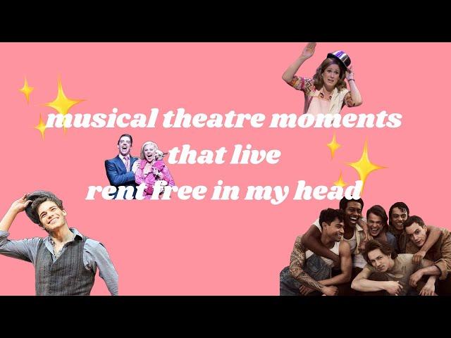 musical theatre moments that live rent free in my head