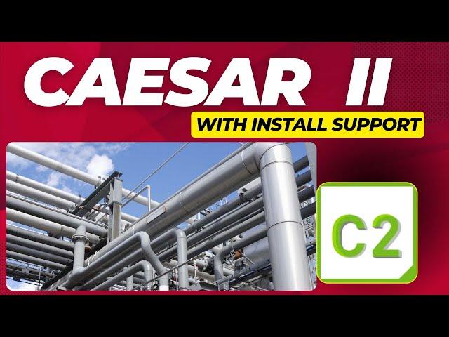 How to Install CAESAR Pipe Stress Analysis: Installation Guide & Tutorial | Get Support